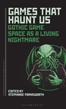 Games That Haunt Us - Stephanie (University of Sunderland Farnsworth - 9798765124963
