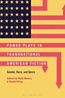 Power Plays in Transnational American Fiction - Dr. or Prof. Ruth (University of Nottingham Maxey ; Dr. Daniel Robert (University of Leicester King - 9798765125236