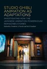 Studio Ghibli Animation as Adaptations - Dominic J. (George Washington University Nardi ; Keli (Independent Scholar Fancher - 9798765127063