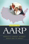 AARP: America's Largest Interest Group and Its Impact - Christine L. Day - 9798765132913