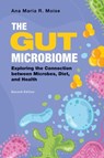 The Gut Microbiome: Exploring the Connection Between Microbes, Diet, and Health - Ana Maria R. Moise - 9798765133620