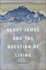 Henry James and the Question of Living - Dr. Patrick (University of Geneva Jones - 9798765141359