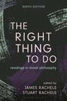 The Right Thing to Do - James (University of Alabama Rachels ; Stuart (University of Alabama Rachels - 9798765162354