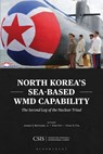 North Korea's Sea-Based Wmd Capability: The Second Leg of the Nuclear Triad - Joseph S. Bermudez - 9798765198322