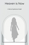 Heaven Is Now - Barbara Rodell - 9798765242179