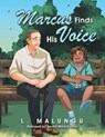 Marcus Finds His Voice - L. Malungu - 9798765261385