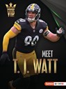 Meet T. J. Watt: Pittsburgh Steelers Superstar - Elliott Smith - 9798765603987