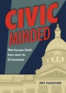 Civic Minded: What Everyone Should Know about the Us Government - Jeff Fleischer - 9798765611494