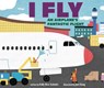 I Fly: An Airplane's Fantastic Flight - Kelly Rice Schmitt - 9798765619834