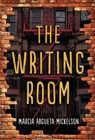 The Writing Room - Marcia Argueta Mickelson - 9798765627716