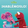 ¡Hablémoslo! (Let's Talk about It!): Guía de Sesame Street (R) Para Resolver Conflictos (a Sesame Street (R) Guide to Resolving Conflict) - Marie-Therese Miller - 9798765627983