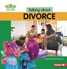 Talking about Divorce: A Sesame Street (R) Resource - Brianna Kaiser - 9798765629673