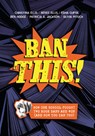 Ban This!: How One School Fought Two Book Bans and Won (and How You Can Too) - Christina Ellis - 9798765629987