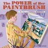 The Power of Her Paintbrush: The Story of Theresa Bernstein - Janice Hechter - 9798765643273