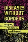 Diseases Without Borders: Plagues, Pandemics, and Beyond - Marc Zimmer - 9798765648070