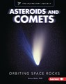Asteroids and Comets: Orbiting Space Rocks - Bruce Betts - 9798765648315