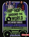 Hip-Hop Around the World: Beats Without Borders - Monica B. Morall-Baker - 9798765659885