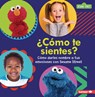 ¿Cómo Te Sientes? (How Are You Feeling?): Cómo Darles Nombre a Tus Emociones Con Sesame Street (R) (Naming Your Emotions with Sesame Street (R)) - Marie-Therese Miller - 9798765661369