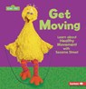 Get Moving: Learn about Healthy Movement with Sesame Street (R) - Whitney Sanderson - 9798765662403