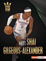 Meet Shai Gilgeous-Alexander: Oklahoma City Thunder Superstar - Margaret J. Goldstein - 9798765662496