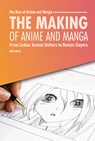 The Making of Anime and Manga: From Zodiac Animal Shifters to Demon Slayers - Mari Bolte - 9798765662755
