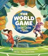 The World Game: Soccer Circles the Globe - John Coy - 9798765667989