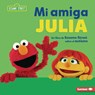 Mi Amiga Julia (My Friend Julia): Un Libro de Sesame Street (R) Sobre El Autismo (a Sesame Street (R) Book about Autism) - Jennifer Cook - 9798765668207