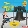 The Liberty Bell: Let Freedom Ring - Martha E. H. Rustad - 9798765668320