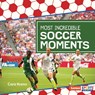 Most Incredible Soccer Moments - Cara Krenn - 9798765668399