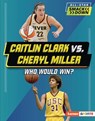 Caitlin Clark vs. Cheryl Miller: Who Would Win? - Sarah Roggio - 9798765668504