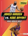 James Harden vs. Kobe Bryant: Who Would Win? - Joe Stanley - 9798765668542