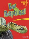 Ew, Reptiles! - India James - 9798765669020
