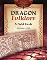 Dragon Folklore: A Field Guide - Brianna Kaiser - 9798765669327