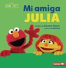 Mi Amiga Julia (My Friend Julia): Un Libro de Sesame Street (R) Sobre El Autismo (a Sesame Street (R) Book about Autism) - Jennifer Cook - 9798765683347