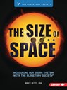 The Size of Space: Measuring Our Solar System with the Planetary Society (R) - Bruce Betts - 9798765684665