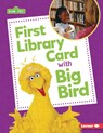 First Library Card with Big Bird - Whitney Sanderson - 9798765684856