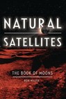 Natural Satellites: The Book of Moons - Ron Miller - 9798765685235