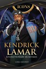Kendrick Lamar: Revolutionary in Rhymes - Carla Mooney - 9798765688632