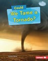 Could We Tame a Tornado? - Cynthia O'Brien - 9798765688953
