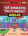 34 Amazing Facts about Roblox - Tracy Sue Walker - 9798765689752