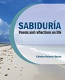 Sabiduria: Poems and Reflections on Life - Rincon Catalina - 9798765797815