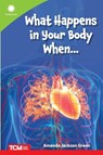What Happens in Your Body When… - Amanda Jackson Green - 9798765968574