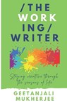 The Working Writer - MUKHERJEE,  Geetanjali - 9798767014170