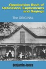 Appalachian Book of Definitions, Euphemisms and Sayings - Benjamin Jones - 9798767994021