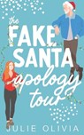 The Fake Santa Apology Tour: A Holiday Novella - Julie Olivia - 9798771409993