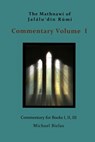 Mathnawi Commentary Volume I: Commentary on the Mathnawi of Jalaluddin Rumi - Jalaluddin Rumi - 9798772704196