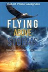 Flying Above Storms - CAVAGNARO,  Robert Vance - 9798775552398