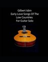 Early Love Songs of the Low Countries for Guitar Solo - ISBIN,  Gilbert - 9798777229038