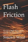 Flash Friction - WOOD,  Simon J - 9798777357861