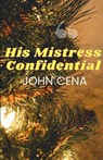 His Mistress Confidential - CENA,  John - 9798787221886